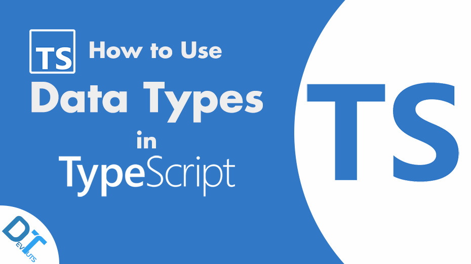 TypeScript: How To Use TypeScript Data Types